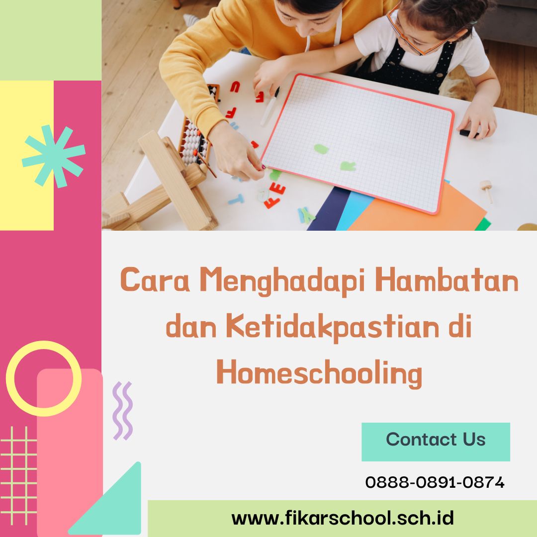 Cara Menghadapi hambatan dan ketidakpastian di Homeschooling