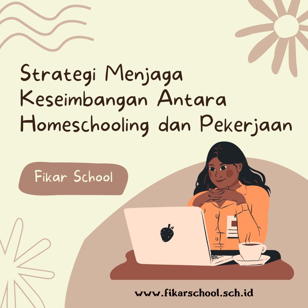 Strategi Menjaga Keseimbangan Antara Homeschooling dan Pekerjaan